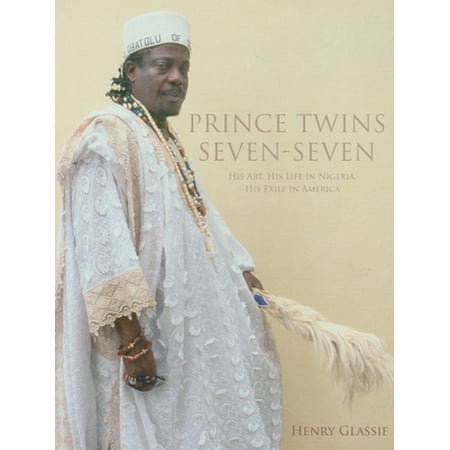 Pre-Owned Prince Twins Seven-Seven: His Art His Life in Nigeria His Exile in America (Hardcover) 0253354390 9780253354396