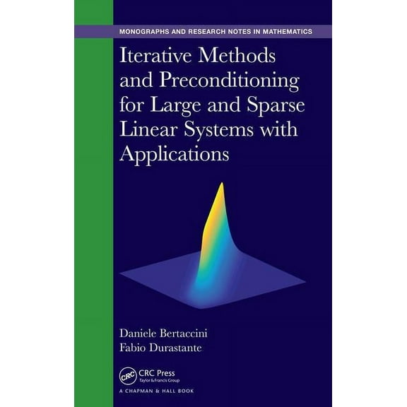 Chapman & Hall/CRC Monographs and Resear Iterative Methods and Preconditioning for Large and Sparse Linear Systems with Applications, (Hardcover)