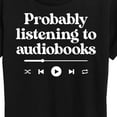 thumbnail image 3 of Instant Message - Probably Listening To Audiobooks  - Women's Short Sleeve Graphic T-Shirt, 3 of 6