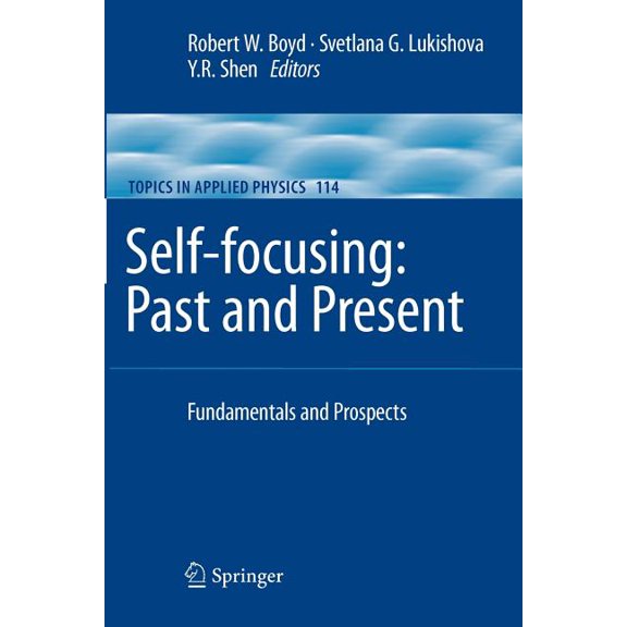 Topics in Applied Physics Self-Focusing: Past and Present: Fundamentals and Prospects, Book 114, (Paperback)