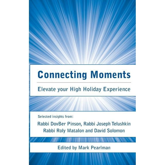 Connecting Moments : Elevate your High Holiday Experience (Paperback)