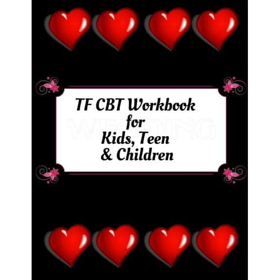 TF CBT Workbook for Kids, Teen & Children : Your Guide to Free From Frightening, Obsessive or Compulsive Behavior, Help Children Overcome Anxiety, Fears and Face the World, Build Self-Esteem, Find Balance (Paperback)