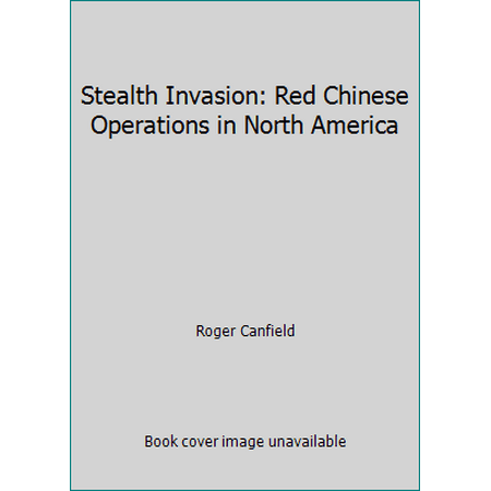 Stealth Invasion: Red Chinese Operations in North America [Paperback - Used]