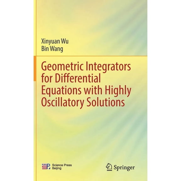 Geometric Integrators for Differential Equations with Highly Oscillatory Solutions, (Hardcover)