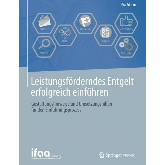 Ifaa-Edition LeistungsfÃ¶rderndes Entgelt Erfolgreich EinfÃ¼hren: Gestaltungshinweise Und Umsetzungshilfen FÃ¼r Den EinfÃ¼hrungsprozess, (Paperback)