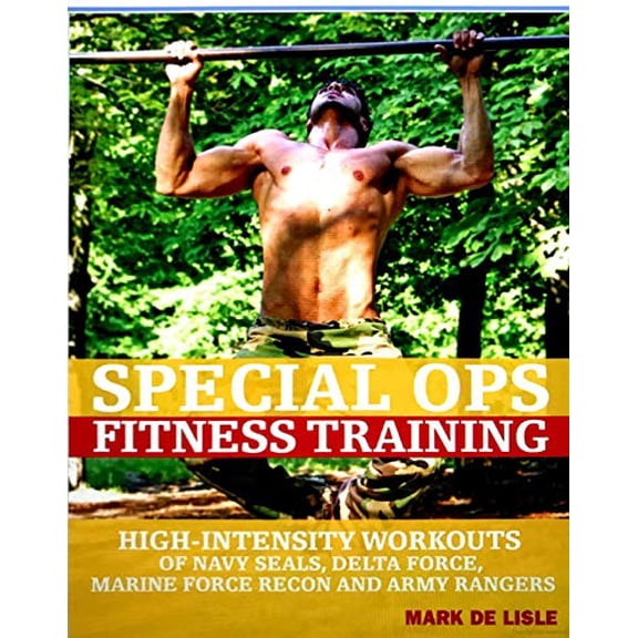 Pre-Owned Special Ops Fitness Training - High-intensity Workouts of Navy Seals, Delta Force, Marine Force Recon, and Army Rangers - Hardback (Hardcover) 1606711237 9781606711231