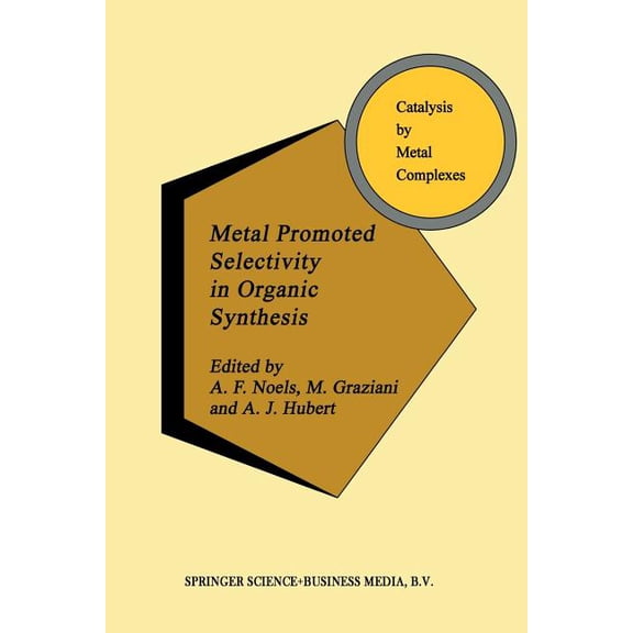 Catalysis by Metal Complexes Metal Promoted Selectivity in Organic Synthesis, Book 12, (Paperback)