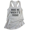 thumbnail image 1 of Wake Me When It's Friday Tank Top, Ladies Racerback Tank Top, Lazy Tired Tank, Weekend Casual Friday Tank, Silver Gray, Medium, 1 of 3
