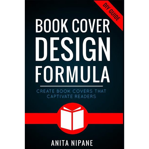 Book Cover Design Formula Create Book Covers That Captivate Readers Complete Diy Book Cover Design Guide For Self Published And Indie Authors Paperback Walmart Com Walmart Com