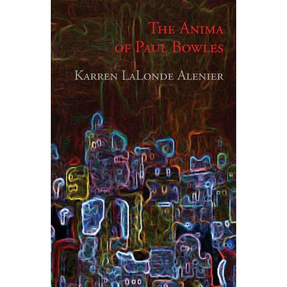 The Anima of Paul Bowles (Paperback)