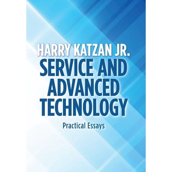 Service and Advanced Technology : Practical Essays (Hardcover)