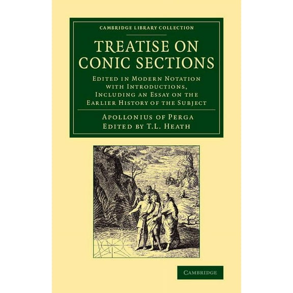 Cambridge Library Collection - Mathemati Treatise on Conic Sections: Edited in Modern Notation with Introductions, Including an Essay on the Earlier History of t, (Paperback)