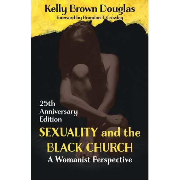 Sexuality and the Black Church: A Womanist Perspective - 25th Anniversary Edition, (Paperback)