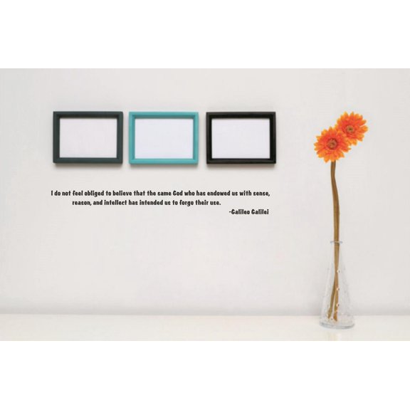 Wall Sticker Decal : I do not feel obliged to believe that the same God who has endowed us with sense, reason & intellect Quote 6 x 30