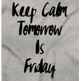 thumbnail image 2 of Keep Calm Tomorrow is Friday Weekend Women Crewneck Sweatshirt Brisco Brands L, 2 of 6
