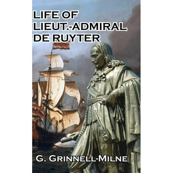 Life of Lieut.-Admiral de Ruyter, (Hardcover)
