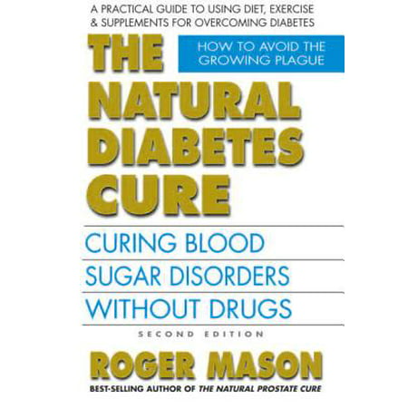 The Natural Diabetes Cure, Second Edition : Curing Blood Sugar Disorders Without