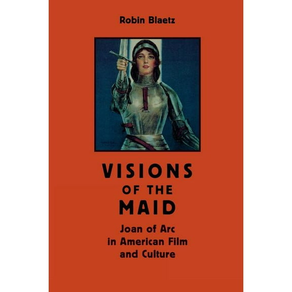 Cultural Frames, Framing Culture: Visions of the Maid : Joan of Arc in American Film and Culture (Paperback)