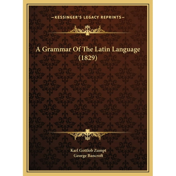 A Grammar Of The Latin Language (1829) (Hardcover)