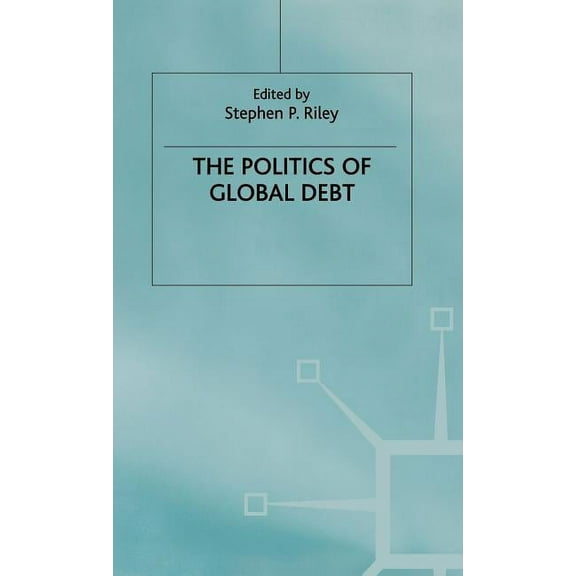 International Political Economy The Politics of Global Debt, (Hardcover)