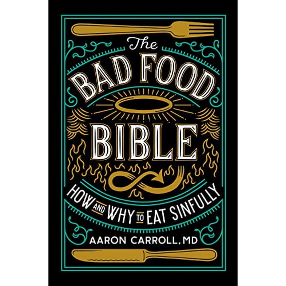 Pre-Owned The Bad Food Bible: How and Why to Eat Sinfully (Hardcover) 0544952561 9780544952560