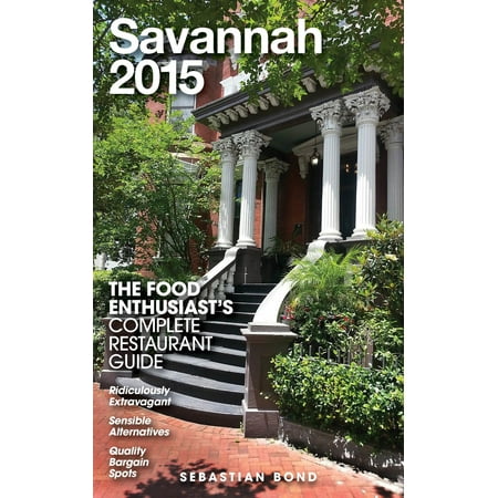 Savannah - 2015 (The Food Enthusiast’s Complete Restaurant Guide) -