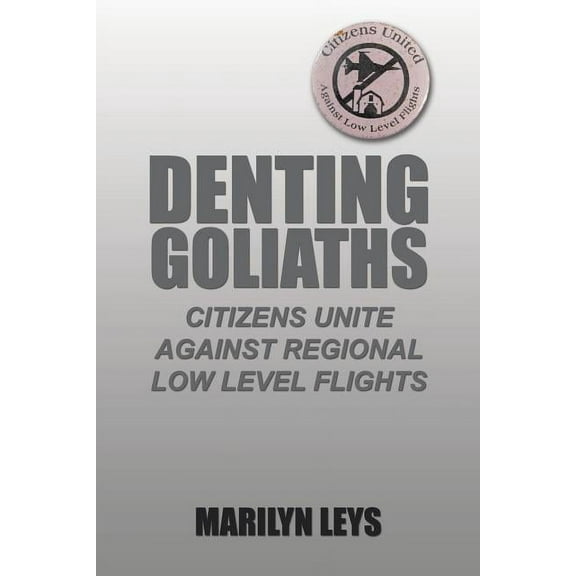 Denting Goliaths: Citizens unite against regional low level flights (Paperback)