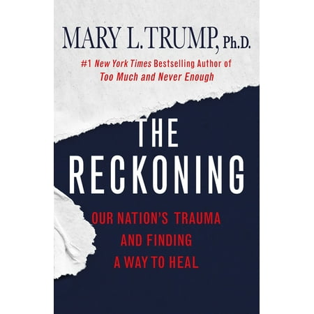 The Reckoning: Our Nation's Trauma and Finding a Way to Heal (Hardcover) by Mary L Trump