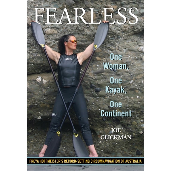 Pre-Owned Fearless: One Woman, One Kayak, One Continent (Paperback) 0762772875 9780762772872