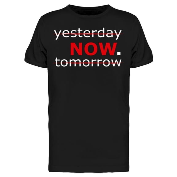 No Yesterday No Tomorrow Tee Men's -Image by Shutterstock Men's T-shirt
