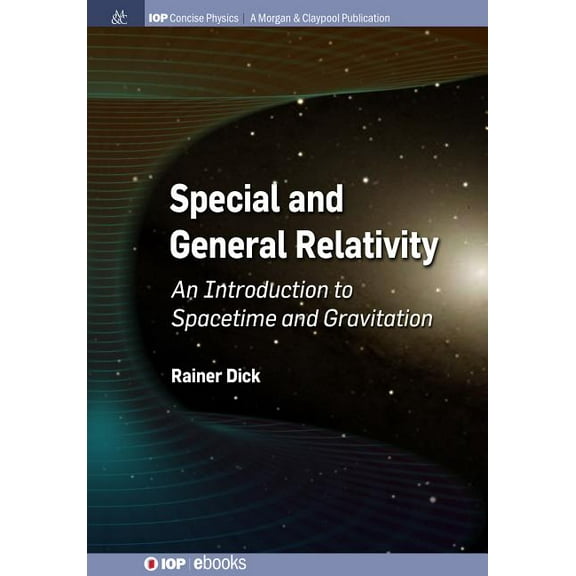 Iop Concise Physics: Special and General Relativity: An Introduction to Spacetime and Gravitation (Hardcover)