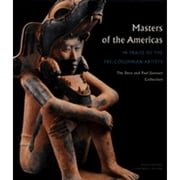 Masters of the Americas : In Praise of the Precolumbian Artists