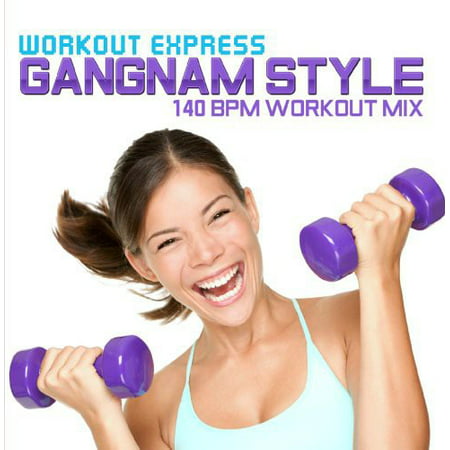 Workout Express - Gangnam Style (140 Bpm Workout Mix)