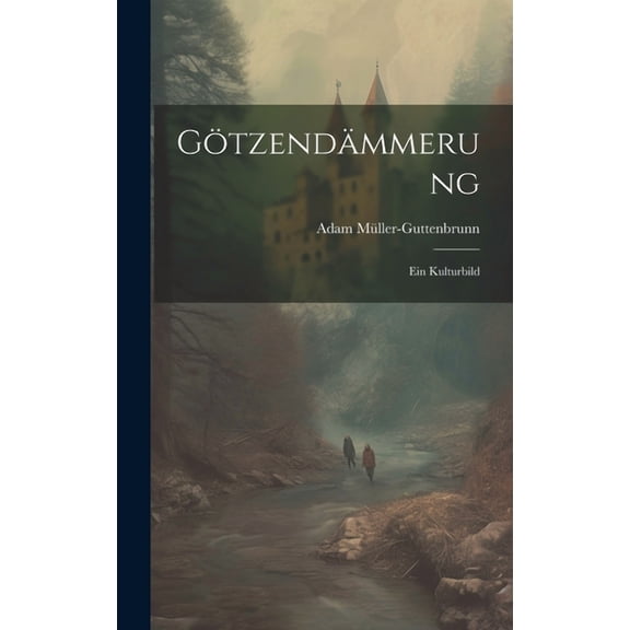 Götzendämmerung: Ein Kulturbild (Hardcover)
