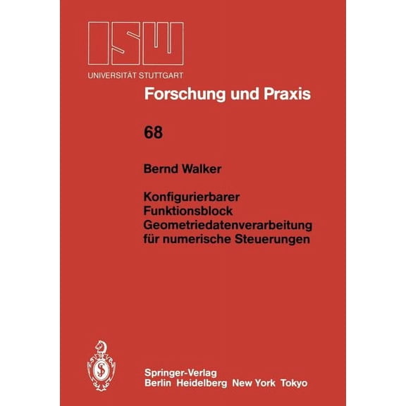 Isw Forschung Und Praxis Konfigurierbarer Funktionsblock Geometriedatenverarbeitung FÃ¼r Numerische Steuerungen: Geometriedatenverarbeitung FÃ¼r Nu, Book 68, (Paperback)