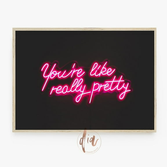 You'Re Like Really Pretty Quote Print, Pink Preppy Poster, Pink Neon Sign, Maximalist Decor, College Trendy Wall Art Horizontal Girly Prints Wall Art, Modern Wall Decor, 8x12 UNFRAMED