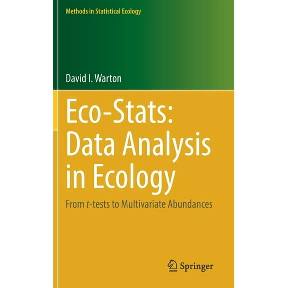 Methods in Statistical Ecology Eco-Stats: Data Analysis in Ecology: From T-Tests to Multivariate Abundances, (Hardcover)