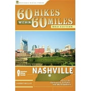 60 Hikes Within 60 Miles: Nashville : Including Clarksville, Columbia, Gallatin, and Murfreesboro