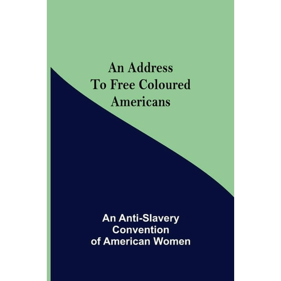 An Address to Free Coloured Americans, (Paperback)