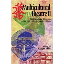 Multicultural Theatre--Volume 2: Contemporary Hispanic, Asian, and African-American Plays, (Paperback)