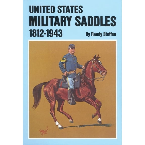 U.S. Military Saddles, 1812-1943, (Paperback)