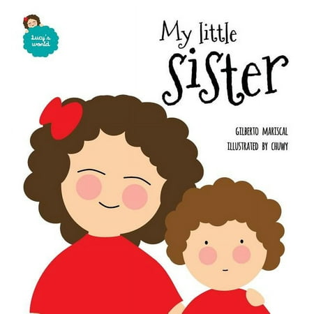 Lucy's World: My little sister: An illustrated book about new siblings (Hardcover)