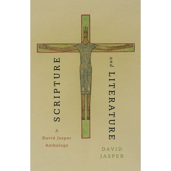 Scripture and Literature: A David Jasper Anthology, (Paperback)