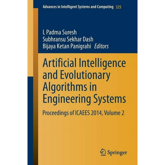 Advances in Intelligent Systems and Comp Artificial Intelligence and Evolutionary Algorithms in Engineering Systems: Proceedings of Icaees 2014, Volume 2, Book 325, (Paperback)