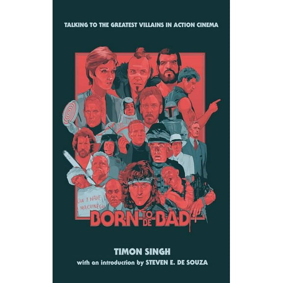 Born To Be Bad: Talking to the greatest villains in action cinema (hardback), (Hardcover)