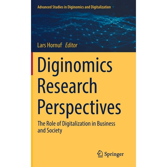 Advanced Studies in Diginomics and Digit Diginomics Research Perspectives: The Role of Digitalization in Business and Society, (Hardcover)