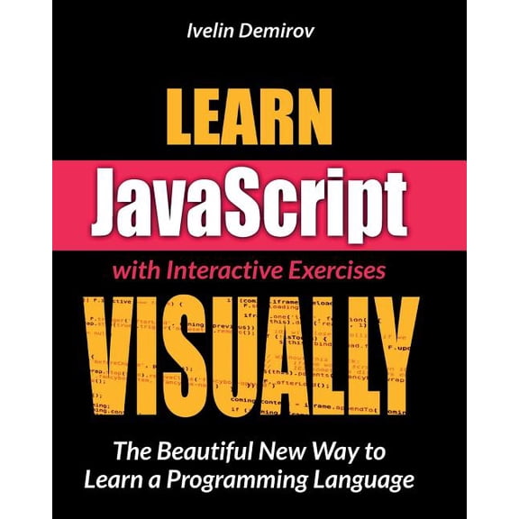 Learn JavaScript VISUALLY (Paperback) by Ivelin Demirov