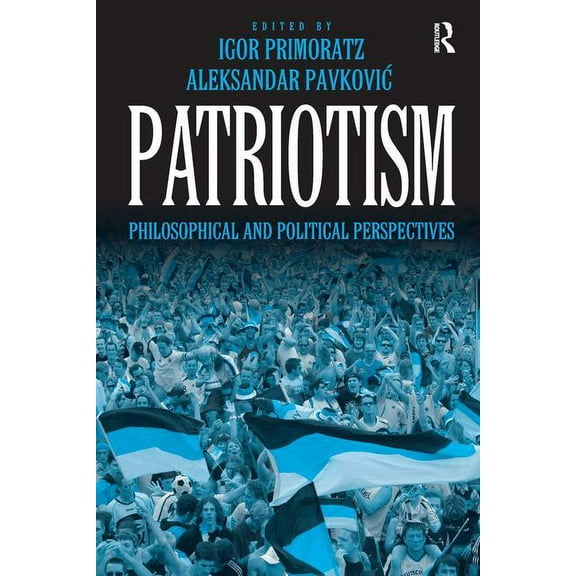 Patriotism: Philosophical and Political Perspectives, (Hardcover)