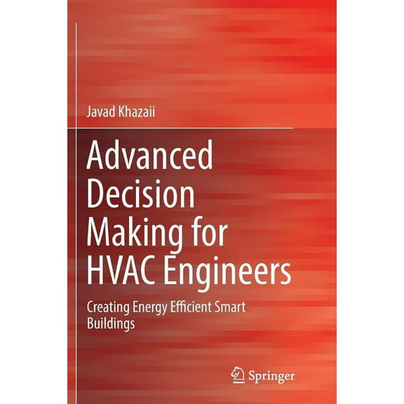 Advanced Decision Making for HVAC Engineers: Creating Energy Efficient Smart Buildings, (Paperback)