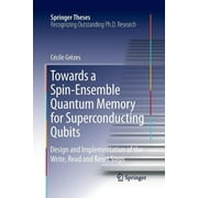 Springer Theses: Towards a Spin-Ensemble Quantum Memory for Superconducting Qubits: Design and Implementation of the Write, Read and Reset Steps (Paperback)